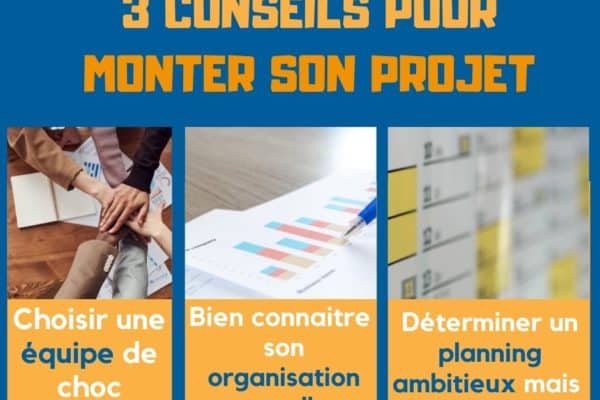 3 conseils pour monter son Projet